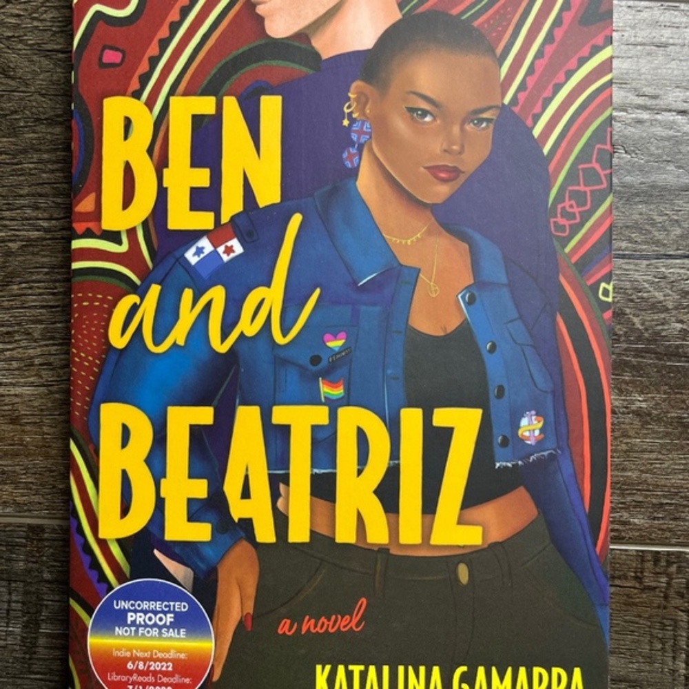 Ben and Beatriz : A Novel by Katalina Gamarra (ARC Uncorrected Proof)